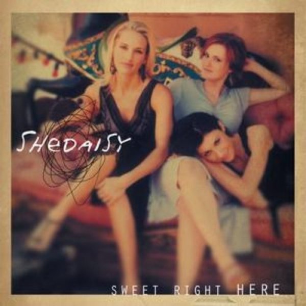 Album Sweet Right Here - SHeDAISY