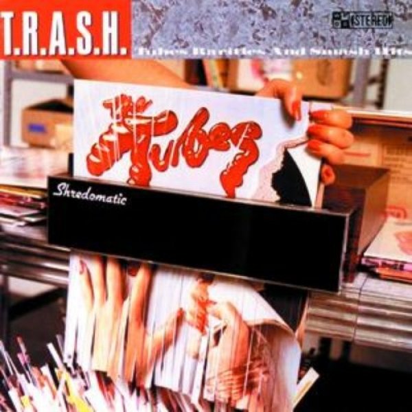 Album The Tubes - T.R.A.S.H. (Tubes Rarities and Smash Hits)
