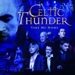 Album Celtic Thunder - Take Me Home