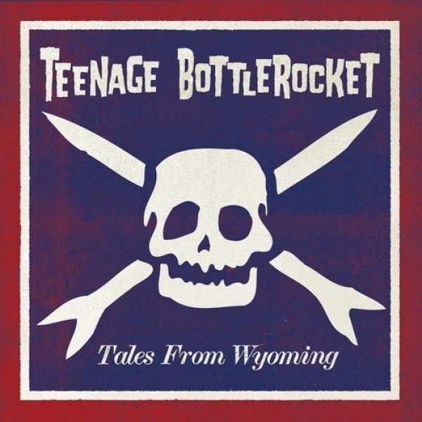 Album Teenage Bottlerocket - Tales from Wyoming
