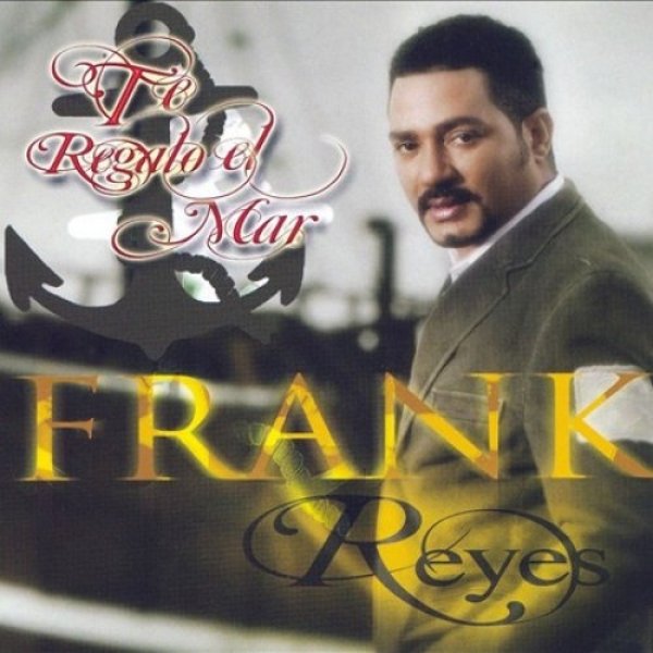 Album Frank Reyes - Te Regalo el Mar