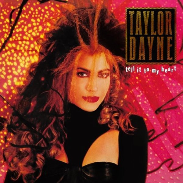 Taylor Dayne Tell It to My Heart, 1988