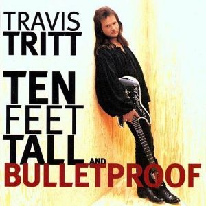 Travis Tritt Ten Feet Tall and Bulletproof, 1994