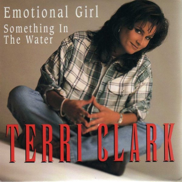Terri Clark Emotional Girl / Something In The Water , 1996