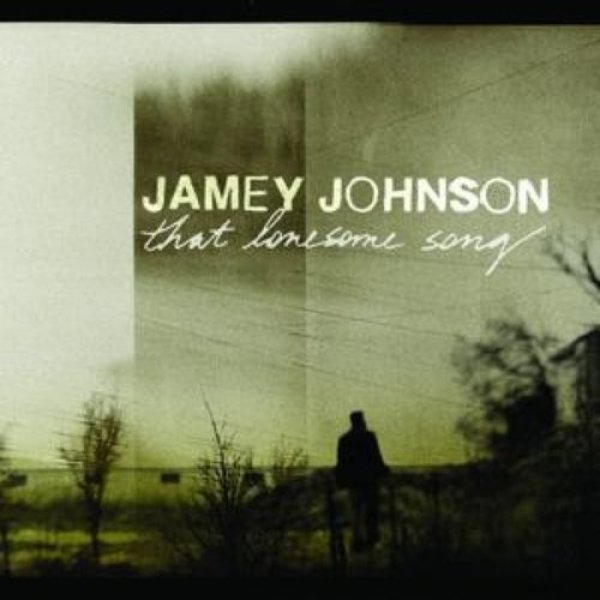 Album Jamey Johnson - That Lonesome Song