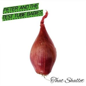 Album That Shallot - Peter and the Test Tube Babies