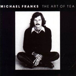 Album Michael Franks - The Art of Tea