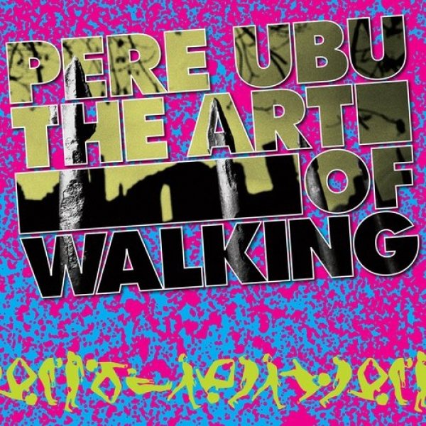 Album The Art of Walking - Pere Ubu