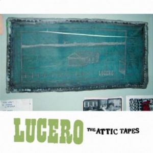 Album Lucero - The Attic Tapes