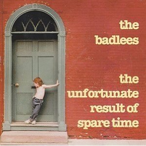 Album The Badlees - The Unfortunate Result of Spare Time