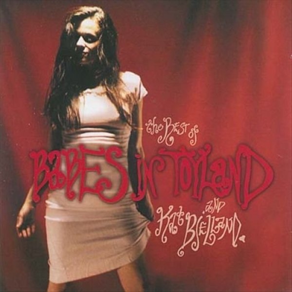 Album Babes in Toyland - The Best of Babes in Toyland and Kat Bjelland