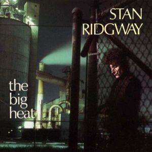Stan Ridgway The Big Heat, 1986