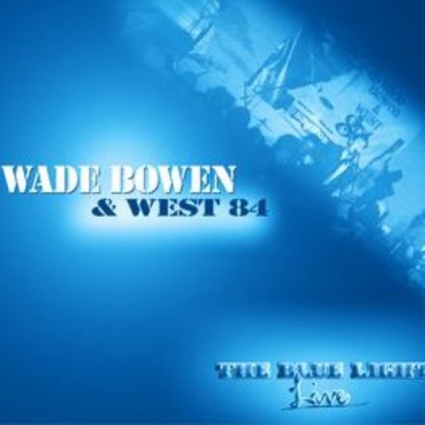 Album Wade Bowen - The Blue Light Live