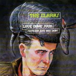 Album The Clarks - Love Gone Sour, Suspicion, and Bad Debt