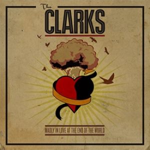 The Clarks Madly in Love at the End of the World, 2018
