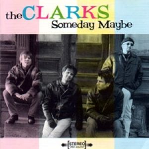 Album The Clarks - Someday Maybe