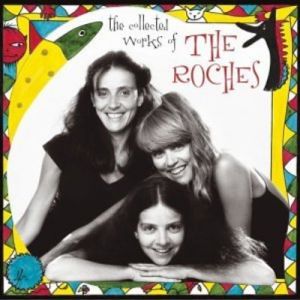 Album The Roches - The Collected Works of the Roches