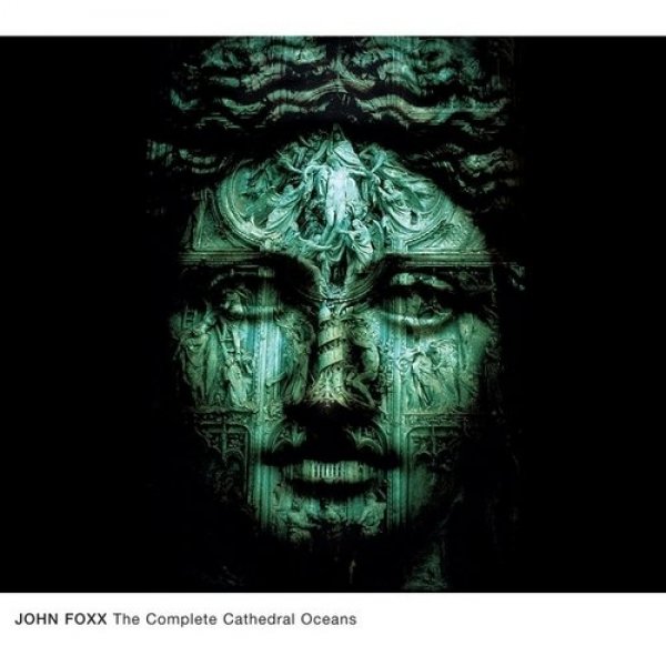 Album John Foxx -  The Complete Cathedral Oceans