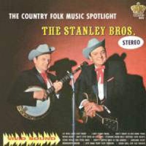 Album The Country Folk Music Spotlight - The Stanley Brothers