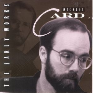 Album Michael Card - The Early Works