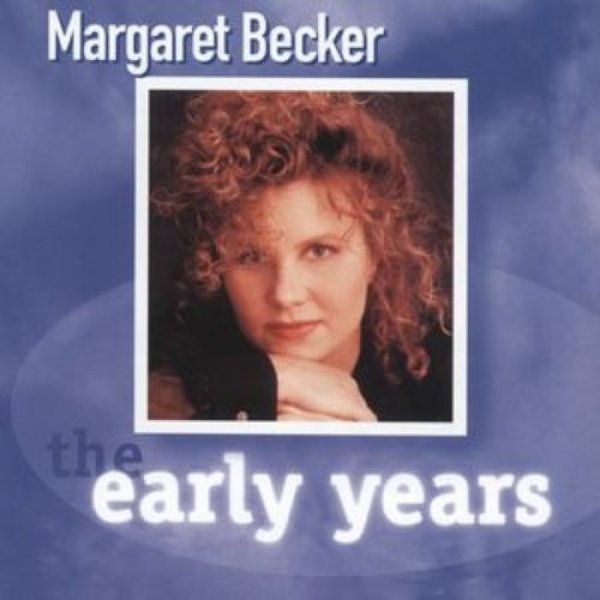 Album Margaret Becker - The Early Years