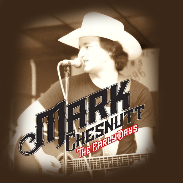 Album Mark Chesnutt - The Early Years