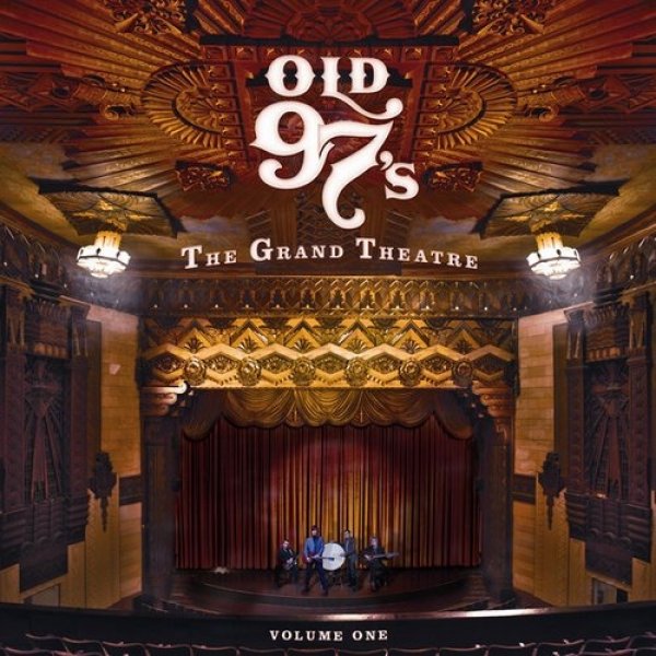 Old 97's The Grand Theatre, Volume One, 2010