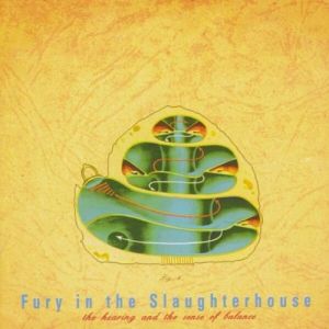 Fury In The Slaughterhouse The Hearing and the Sense of Balance, 1995