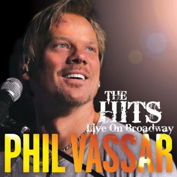Phil Vassar The Hits Live on Broadway, 2011
