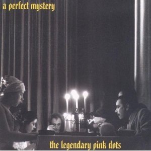 Album The Legendary Pink Dots - A Perfect Mystery
