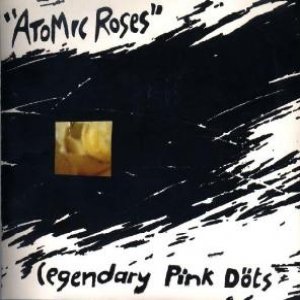 Album The Legendary Pink Dots - Atomic Roses