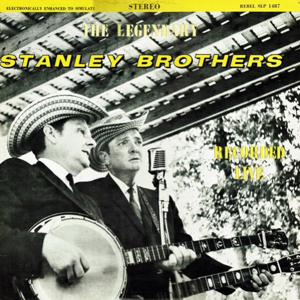 Album The Stanley Brothers - The Legendary Stanley Brothers, Recorded Live