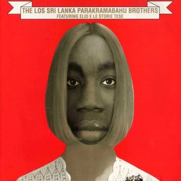 Album Elio e le Storie Tese - The Los Sri Lanka Parakramabahu Brothers Featuring Elio e le Storie Tese