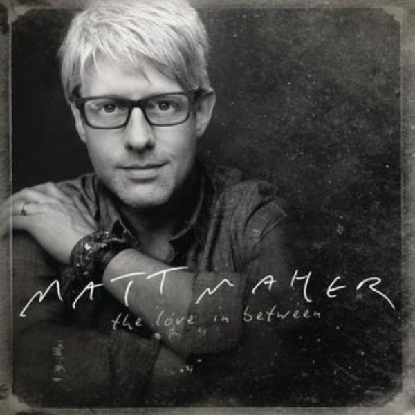 Album Matt Maher - The Love in Between