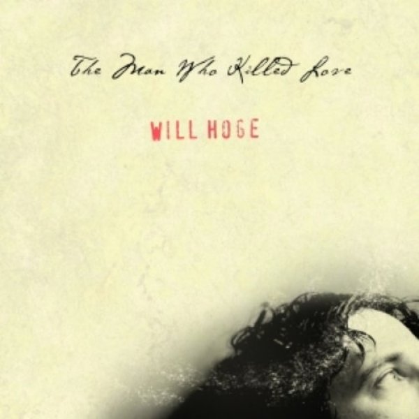 Album Will Hoge - The Man Who Killed Love