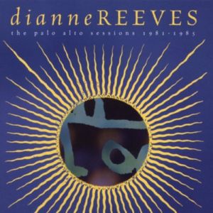 Album Dianne Reeves - The Palo Alto Sessions 1981-1985