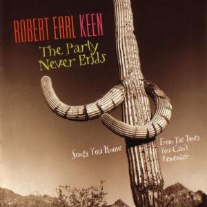 Album Robert Earl Keen - The Party Never Ends