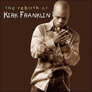 Album Kirk Franklin - The Rebirth of Kirk Franklin