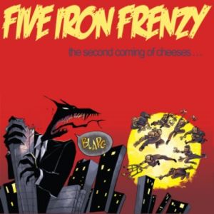 Album Five Iron Frenzy - The Second Coming of Cheeses...