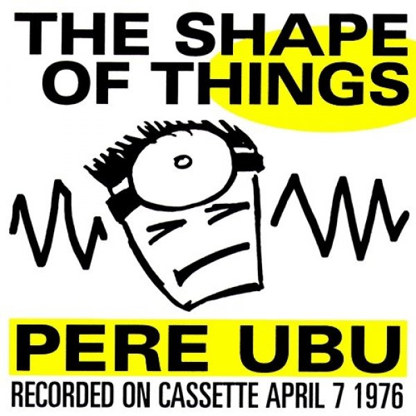 Album Pere Ubu - The Shape of Things
