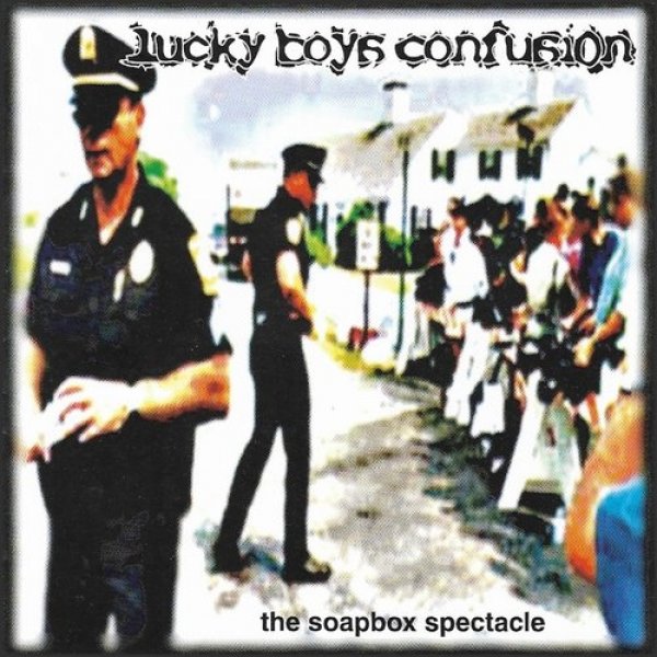 Album Lucky Boys Confusion - The Soapbox Spectacle