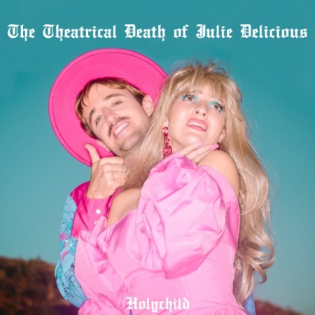 Album Holychild - The Theatrical Death of Julie Delicious