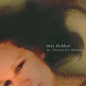 Album Iris DeMent - The Trackless Woods