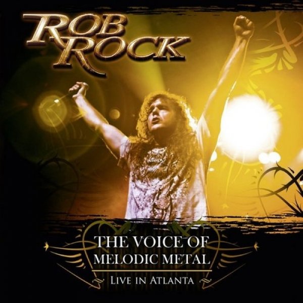 Album Rob Rock - The Voice of Melodic Metal - Live in Atlanta