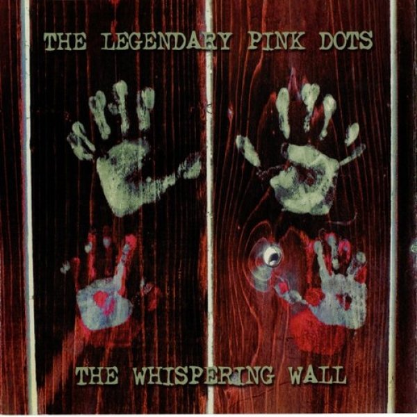 Album The Legendary Pink Dots - The Whispering Wall