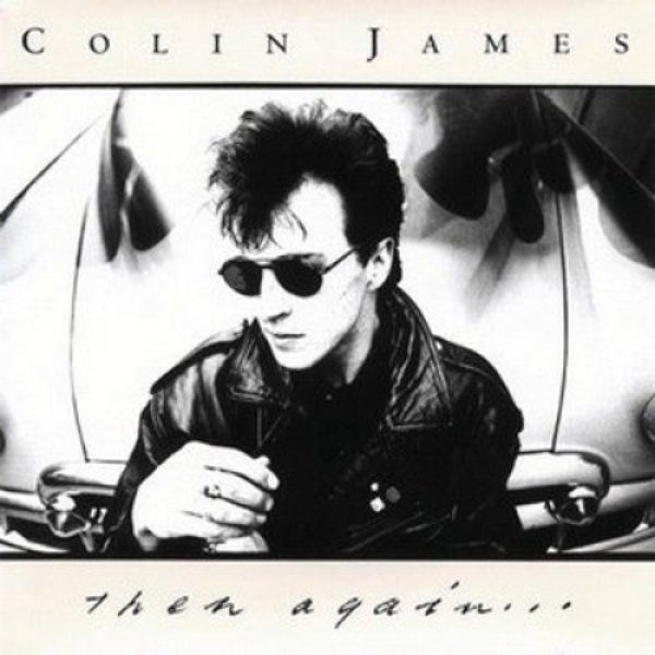 Album Colin James - Then Again...