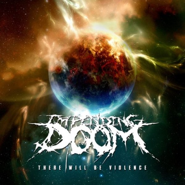 Album Impending Doom - There Will Be Violence