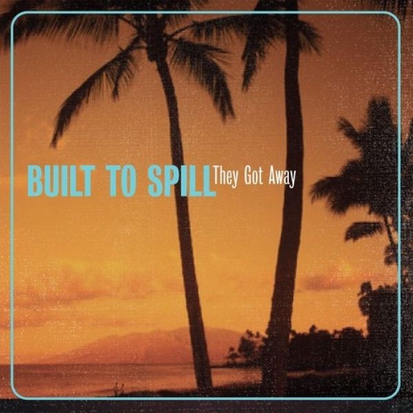 Album Built to Spill - They Got Away