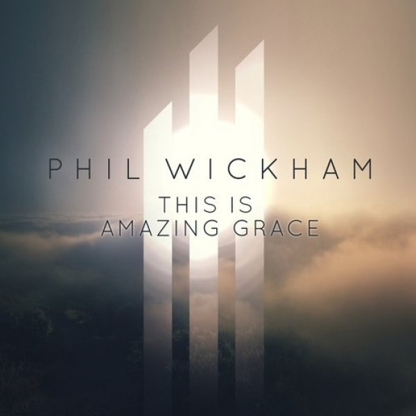 Album Phil Wickham - This Is Amazing Grace