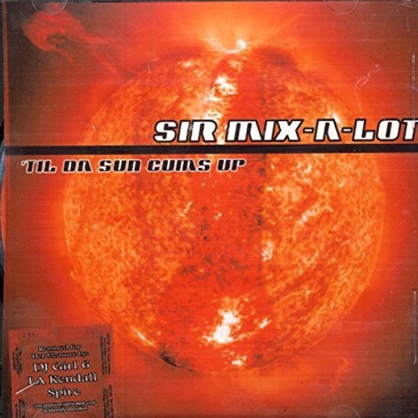 Sir Mix-A-Lot Till Da Sun Comes Up, 2003